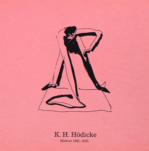 K.H. Hodicke : Malerei 1961-2015 (Hardcover)