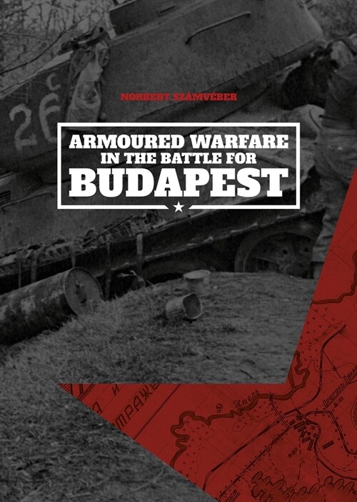 Armoured Warfare in the Battle for Budapest (Paperback)