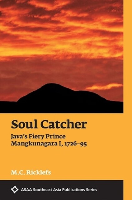 Soul Catcher : Javas Fiery Prince Mangkunagara I, 1726-95 (Paperback)