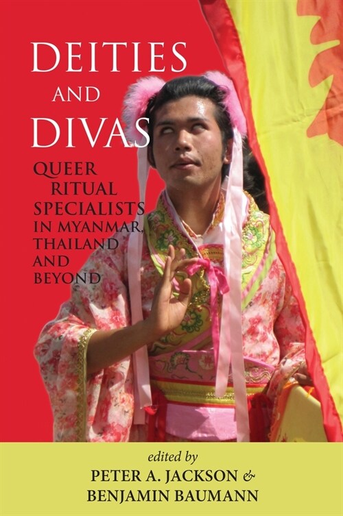 Deities and Divas: Queer Ritual Specialists in Myanmar, Thailand and Beyond (Hardcover)