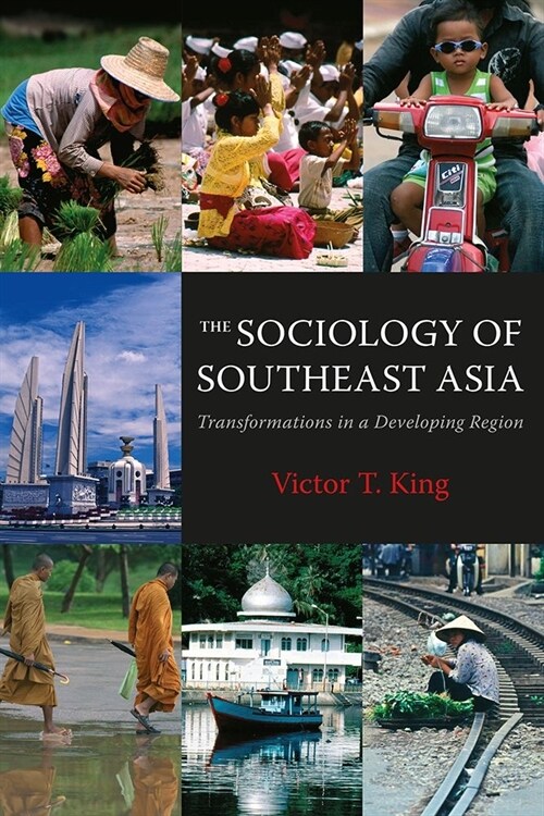 The Sociology of Southeast Asia : Transformations in a Developing Region (Paperback)