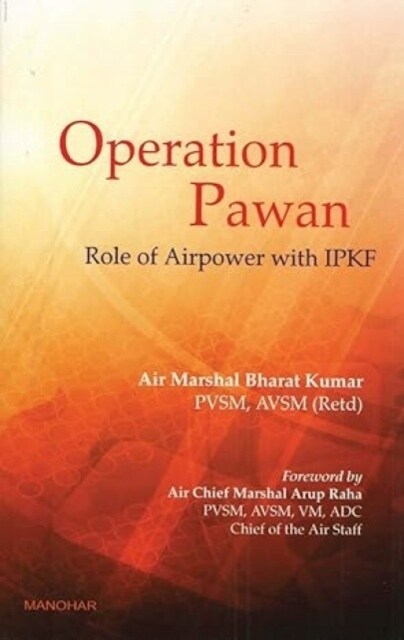 Operation Pawan : Role of Airpower with IPKF (Hardcover)