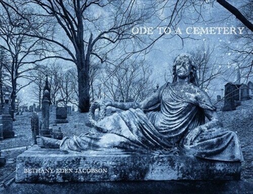 Ode to a Cemetery: Bethany Eden Jacobson (Hardcover)