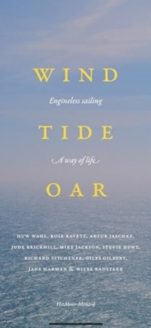 Wind, Tide, and Oar : Engineless Sailing, a Way of Life (Paperback)
