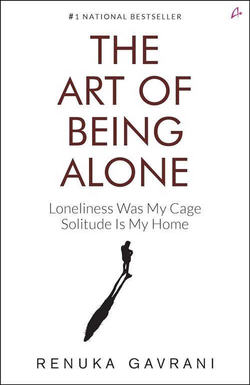 The Art of Being Alone : Loneliness Was My Cage, Solitude Is My Home (Paperback)