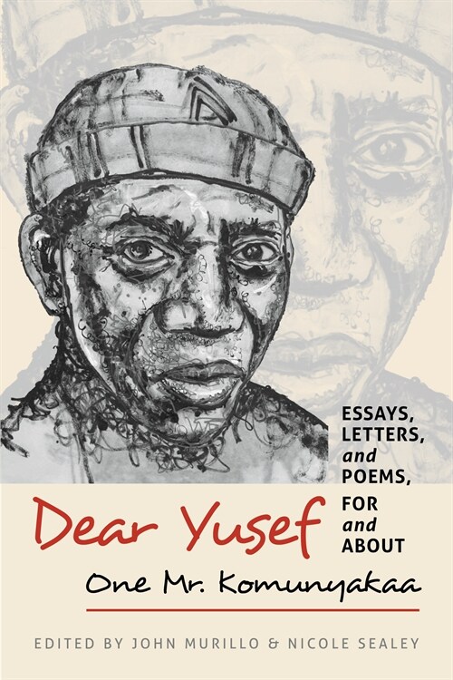 Dear Yusef: Essays, Letters, and Poems, for and about One Mr. Komunyakaa (Paperback)