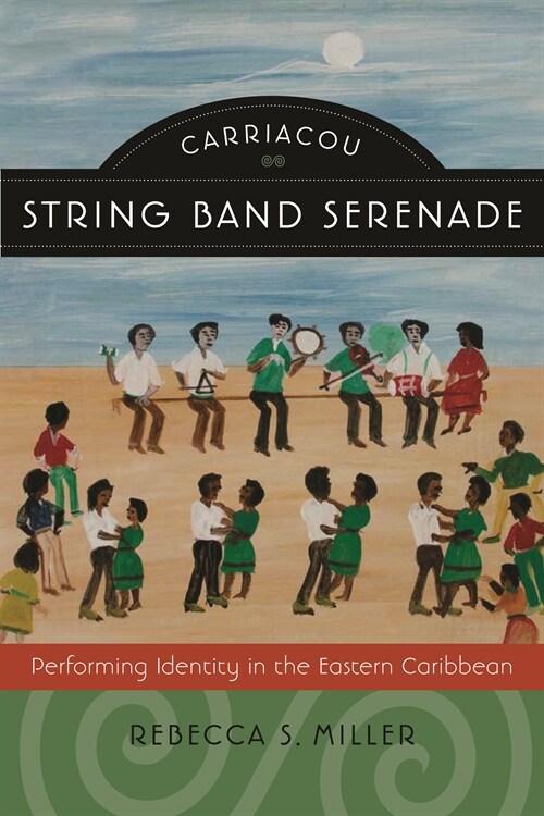 Carriacou String Band Serenade: Performing Identity in the Eastern Caribbean (Paperback)