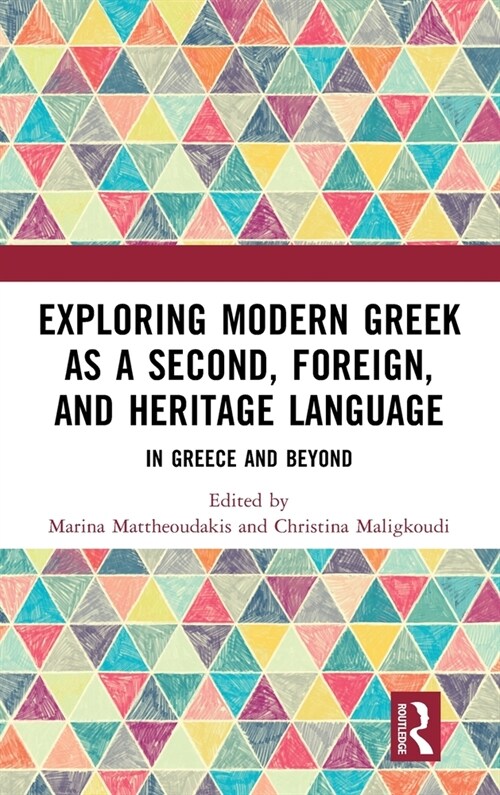 Exploring Modern Greek as a Second, Foreign, and Heritage Language : In Greece and Beyond (Hardcover)