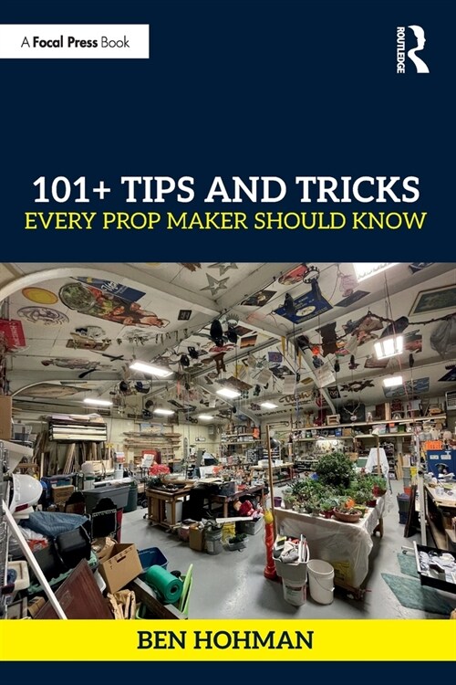 101+ Tips and Tricks Every Prop Maker Should Know (Paperback, 1)
