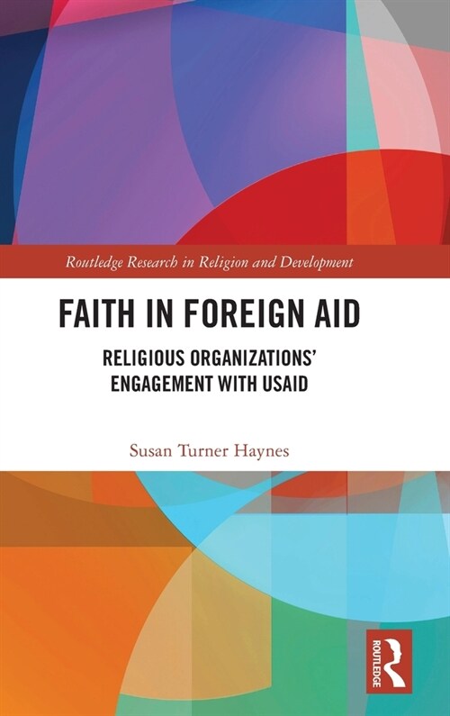 Faith in Foreign Aid : Religious Organizations’ Engagement with USAID (Hardcover)