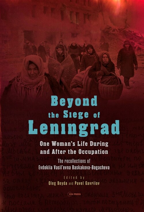 Beyond the Siege of Leningrad: One Womans Life During and After the Occupation: The Recollections of Evdokiia Vasilevna Baskakova-Bogacheva (Paperback)