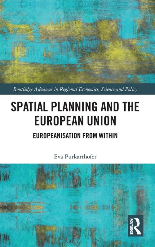 Spatial Planning and the European Union : Europeanisation from Within (Hardcover)
