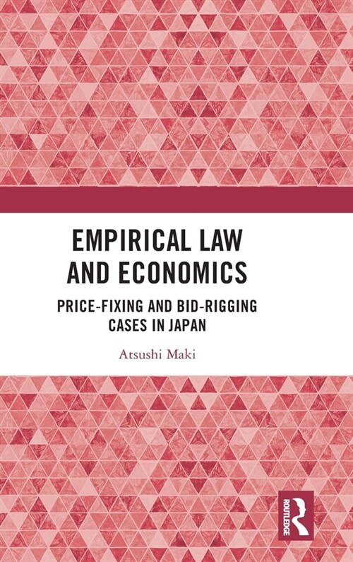 Empirical Law and Economics : Price-Fixing and Bid-Rigging Cases in Japan (Hardcover)
