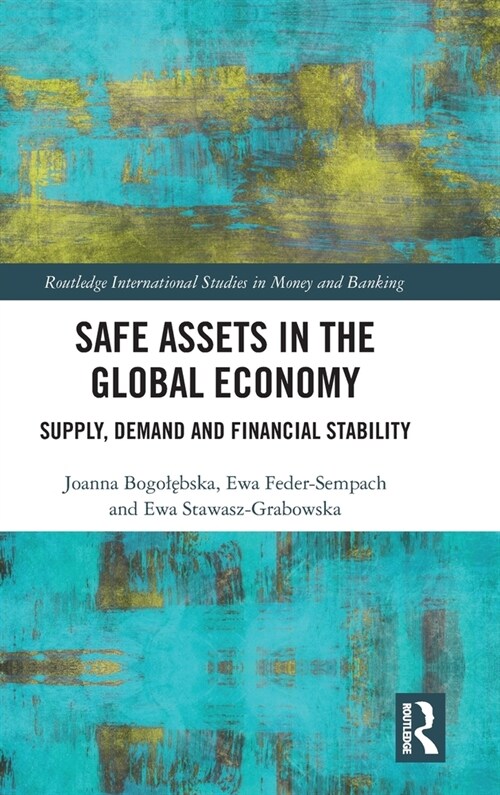 Safe Assets in the Global Economy : Supply, Demand and Financial Stability (Hardcover)