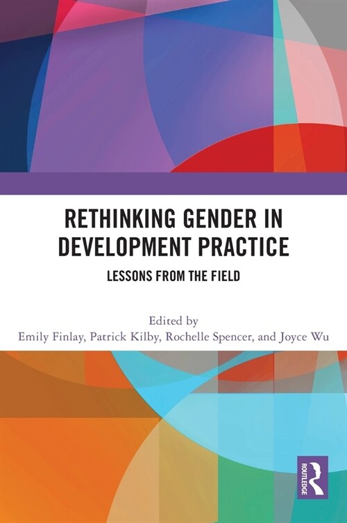 Rethinking Gender in Development Practice : Lessons from the Field (Hardcover)
