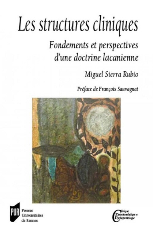 Les structures cliniques: Fondements et perspectives dune doctrine lacanienne. Preface de Francois Sauvagnat (Paperback)