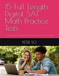 15 Full Length Digital SAT Math Practice Tests: Comprehensive Digital SAT Study Guide & Points Note (Paperback)