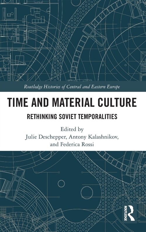 Time and Material Culture : Rethinking Soviet Temporalities (Hardcover)