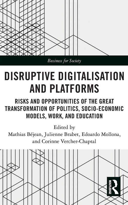 Disruptive Digitalisation and Platforms : Risks and Opportunities of the Great Transformation of Politics, Socio-economic Models, Work, and Education (Hardcover)