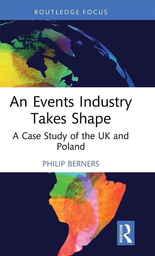 An Events Industry Takes Shape : A Case Study of the UK and Poland (Hardcover)