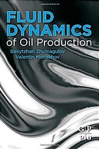 Fluid Dynamics of Oil Production (Hardcover)