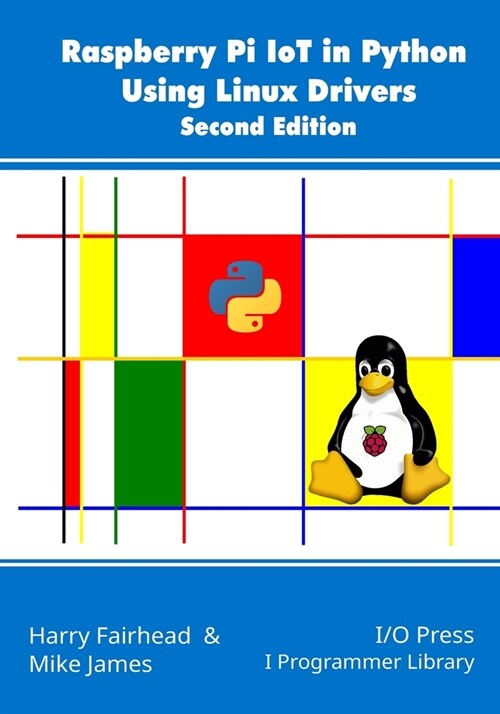 Raspberry Pi IoT In Python Using Linux Drivers, 2nd Edition (Paperback)