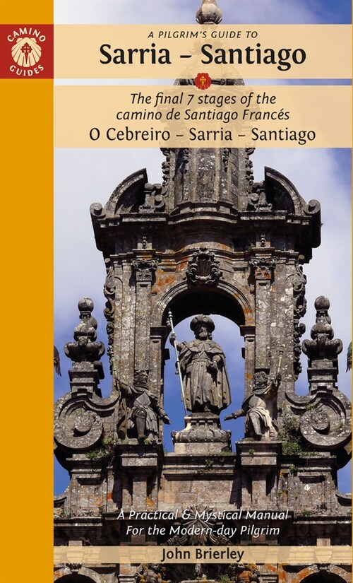 A Pilgrims Guide to Sarria — Santiago : The last 7 stages of the Camino de Santiago Frances O Cebreiro – Sarria - Santiago (Paperback, 15 Revised edition)