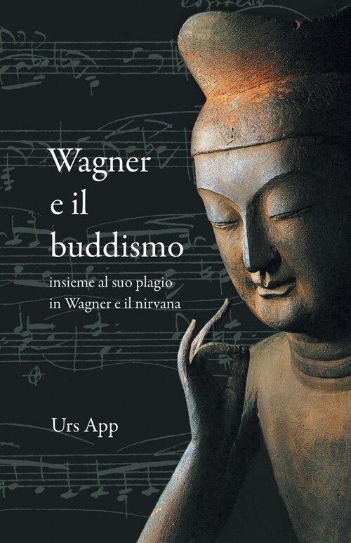 Wagner e il buddismo, insieme al suo plagio in Wagner e il nirvana (Paperback)