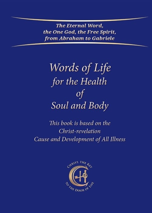 Words of Life for the Health of Soul and Body: This book is based on the Christ-Revelation Cause and Development of All Illness (Paperback)