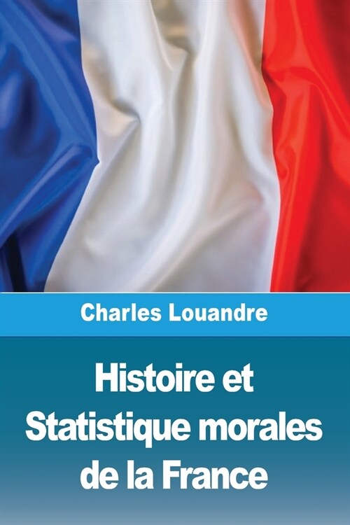 Histoire et Statistique morales de la France (Paperback)