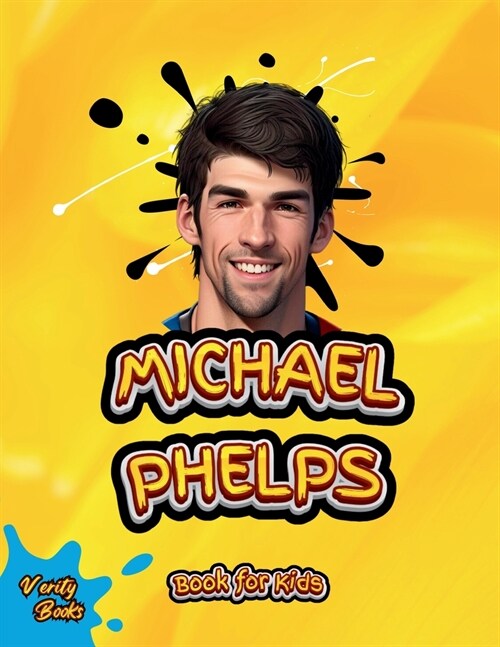 Michael Phelps Book for Kids: The biography of the greatest swimmer for young swimmers, colored Pages. (Paperback)