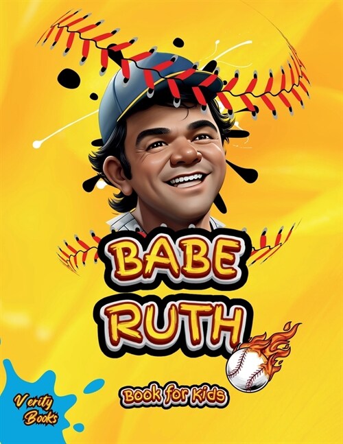 Babe Ruth Book for Kids: The biography of the Home Run King for young baseball players, colored pages. (Paperback)