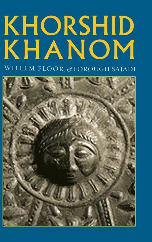 Khorshid Khanom: A Study in the Origin and Development of the Shir-o Khorshid Motif (Hardcover)