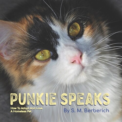 Punkie Speaks: How to Adopt and Love a Homeless Pet (Paperback)