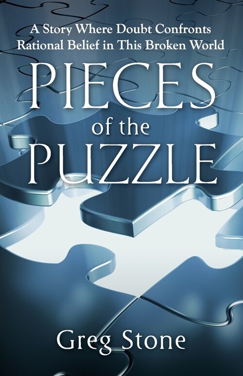 Pieces of the Puzzle: A Story Where Doubt Confronts Rational Belief in This Broken World (Paperback)