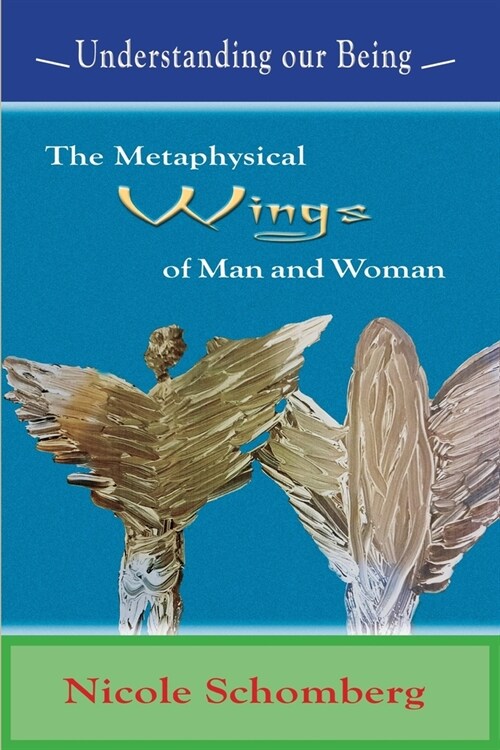 The Metaphysical Wings of Man and Woman: Understanding our Being (Paperback)
