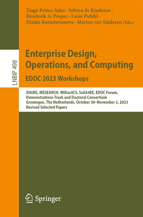 Enterprise Design, Operations, and Computing. Edoc 2023 Workshops: Idams, Iresearch, Midas4cs, Soea4ee, Edoc Forum, Demonstrations Track and Doctoral (Paperback, 2024)