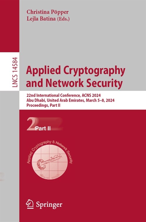 Applied Cryptography and Network Security: 22nd International Conference, Acns 2024, Abu Dhabi, United Arab Emirates, March 5-8, 2024, Proceedings, Pa (Paperback, 2024)