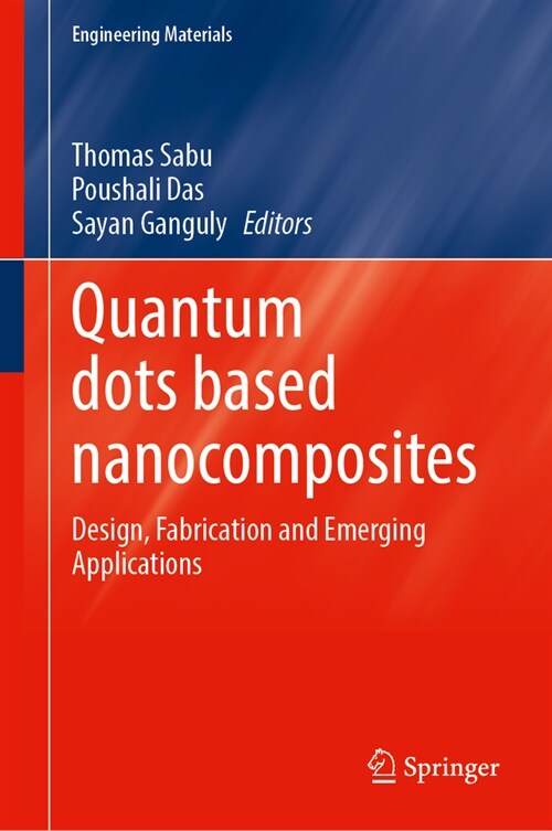 Quantum Dots Based Nanocomposites: Design, Fabrication and Emerging Applications (Hardcover, 2024)