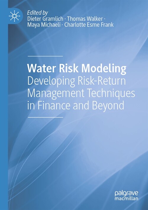 Water Risk Modeling: Developing Risk-Return Management Techniques in Finance and Beyond (Paperback, 2023)