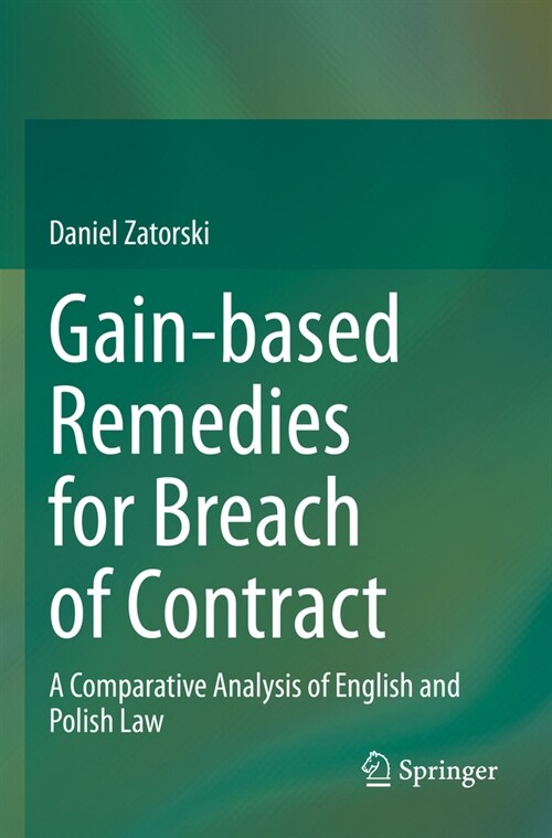 Gain-Based Remedies for Breach of Contract: A Comparative Analysis of English and Polish Law (Paperback, 2023)