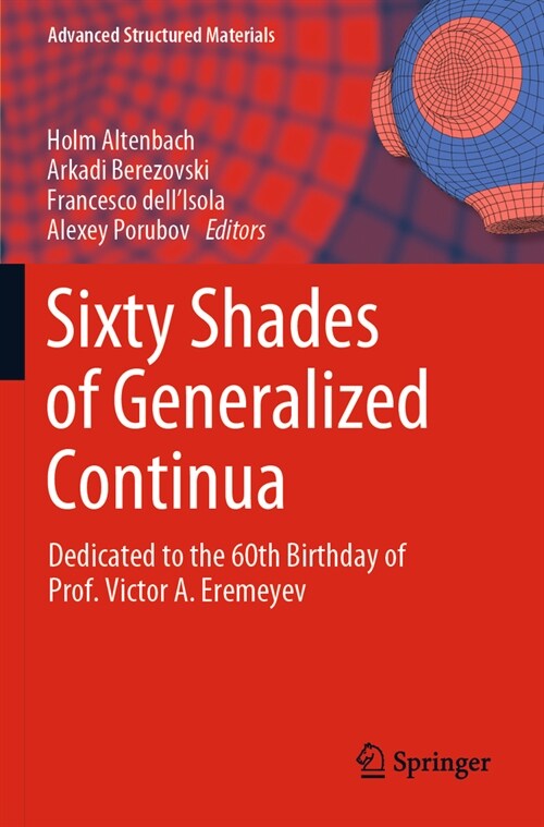 Sixty Shades of Generalized Continua: Dedicated to the 60th Birthday of Prof. Victor A. Eremeyev (Paperback, 2023)