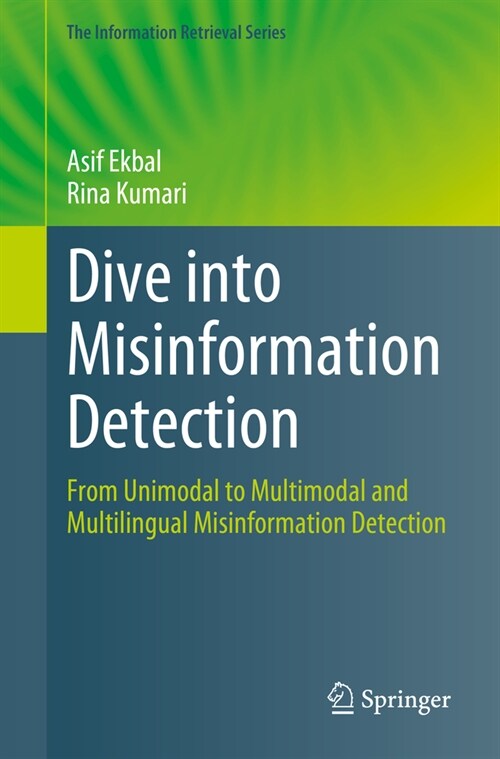 Dive Into Misinformation Detection: From Unimodal to Multimodal and Multilingual Misinformation Detection (Paperback, 2024)