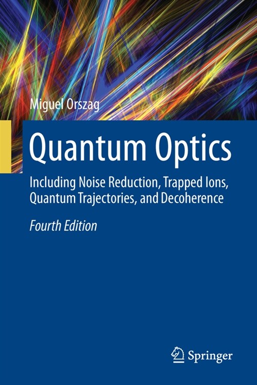 Quantum Optics: Including Noise Reduction, Trapped Ions, Quantum Trajectories, and Decoherence (Hardcover, 4, Fourth 2024)