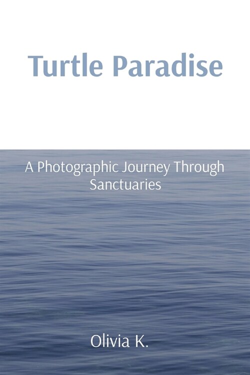 Turtle Paradise: A Photographic Journey Through Sanctuaries (Paperback)