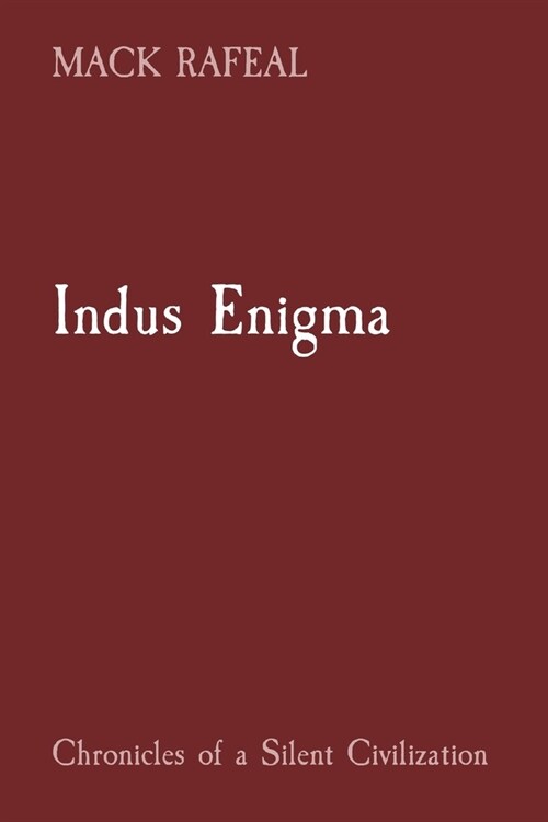Indus Enigma: Chronicles of a Silent Civilization (Paperback)