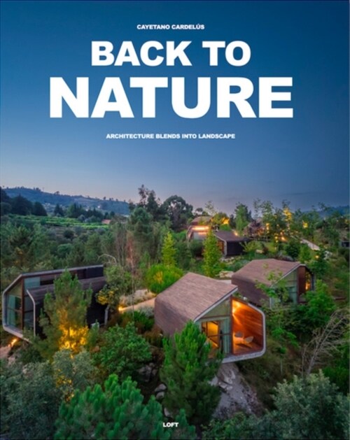 Back to Nature: Architecture Blends Into Landscape (Hardcover)