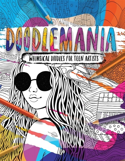 Doodlemania - Whimsical Doodles For Teen Artists: Funky Teen Coloring Book With Imaginative Designs and Inspirational Quotes. (Paperback)