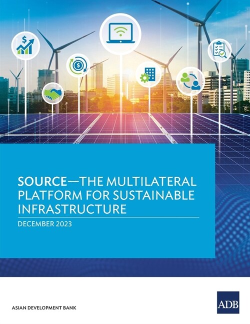 SOURCE-The Multilateral Platform for Sustainable Infrastructure (Paperback)