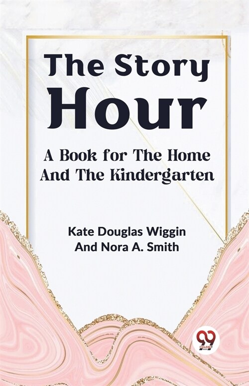 The Story Hour A Book For The Home And The Kindergarten (Paperback)